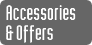 Accessories & Offers