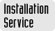 Installation Service